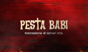 Film dokumenter Pesta Babi Kolonialisme di Zaman Kita (Foto Istimewa)